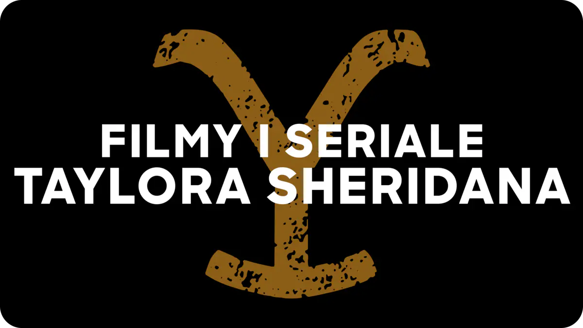 Filmy i seriale Taylora Sheridana