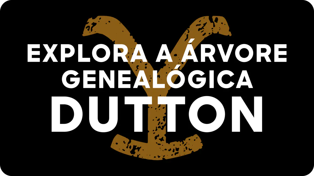Explora a árvore genealógica dos Dutton